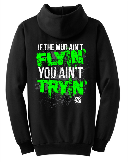 IF THE MUD AIN'T FLYIN, YOU AIN'T TRYIN!